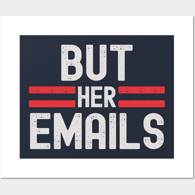 But Her Emails Wall Art by Etopix